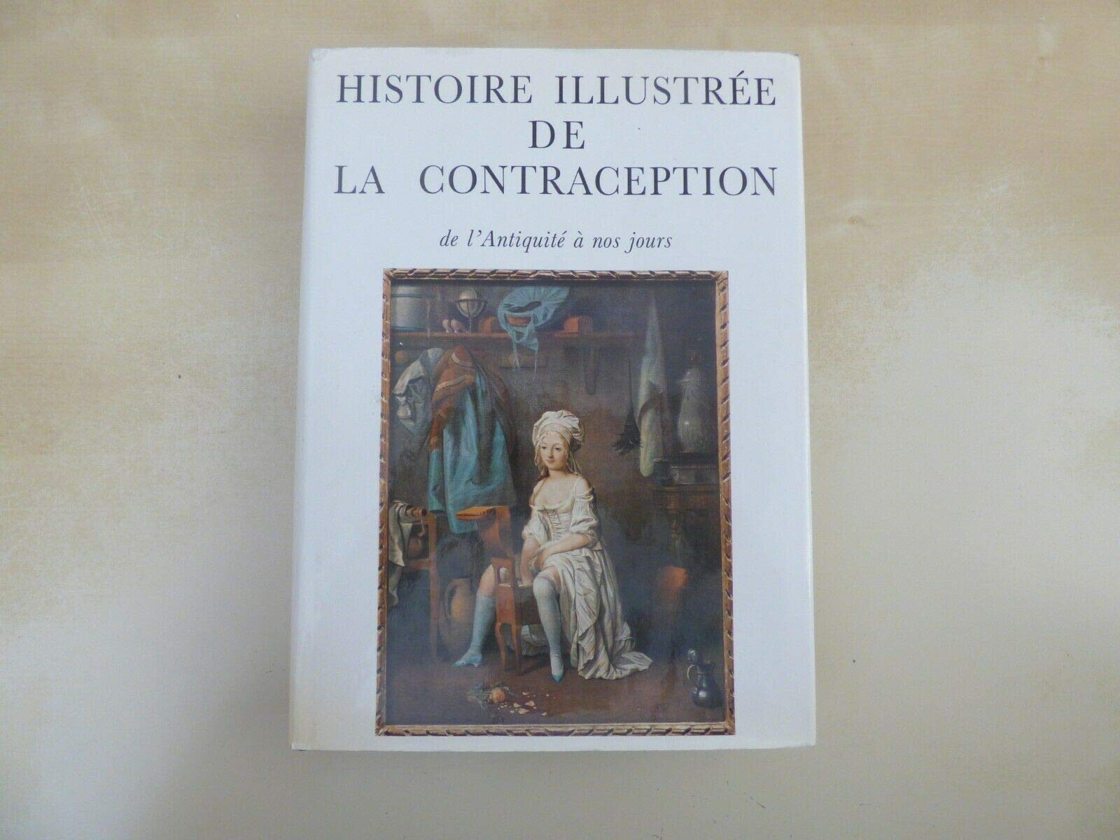 Histoire illustrée de la contraception : de l'antiquite a nos jours Books