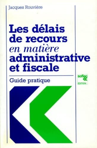 Les Delais De Recours En Matiere Administrative Et Fiscale. Guide Pratique book
