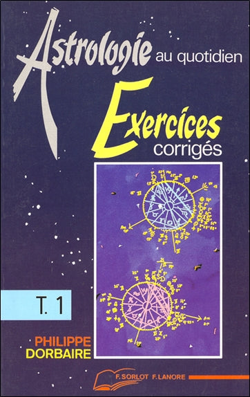 Astrologie au quotidien : exercices corrigés. Vol. 1 Religion & Esotericism
