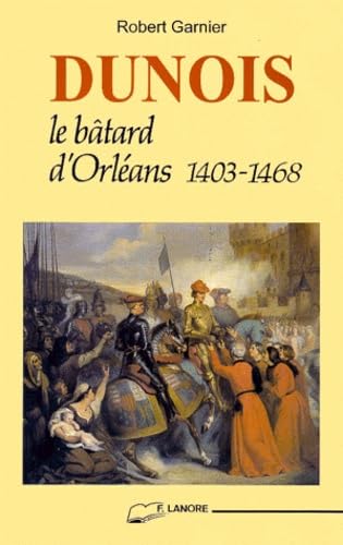 Dunois, le bâtard d'Orléans 1403-1468 book