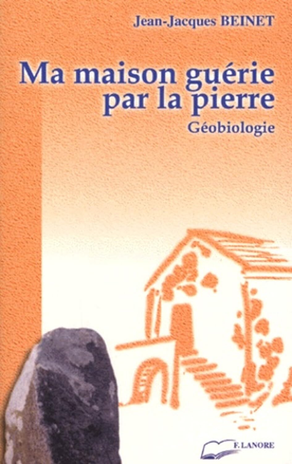 Ma maison guérie par la pierre : Géobiologie book