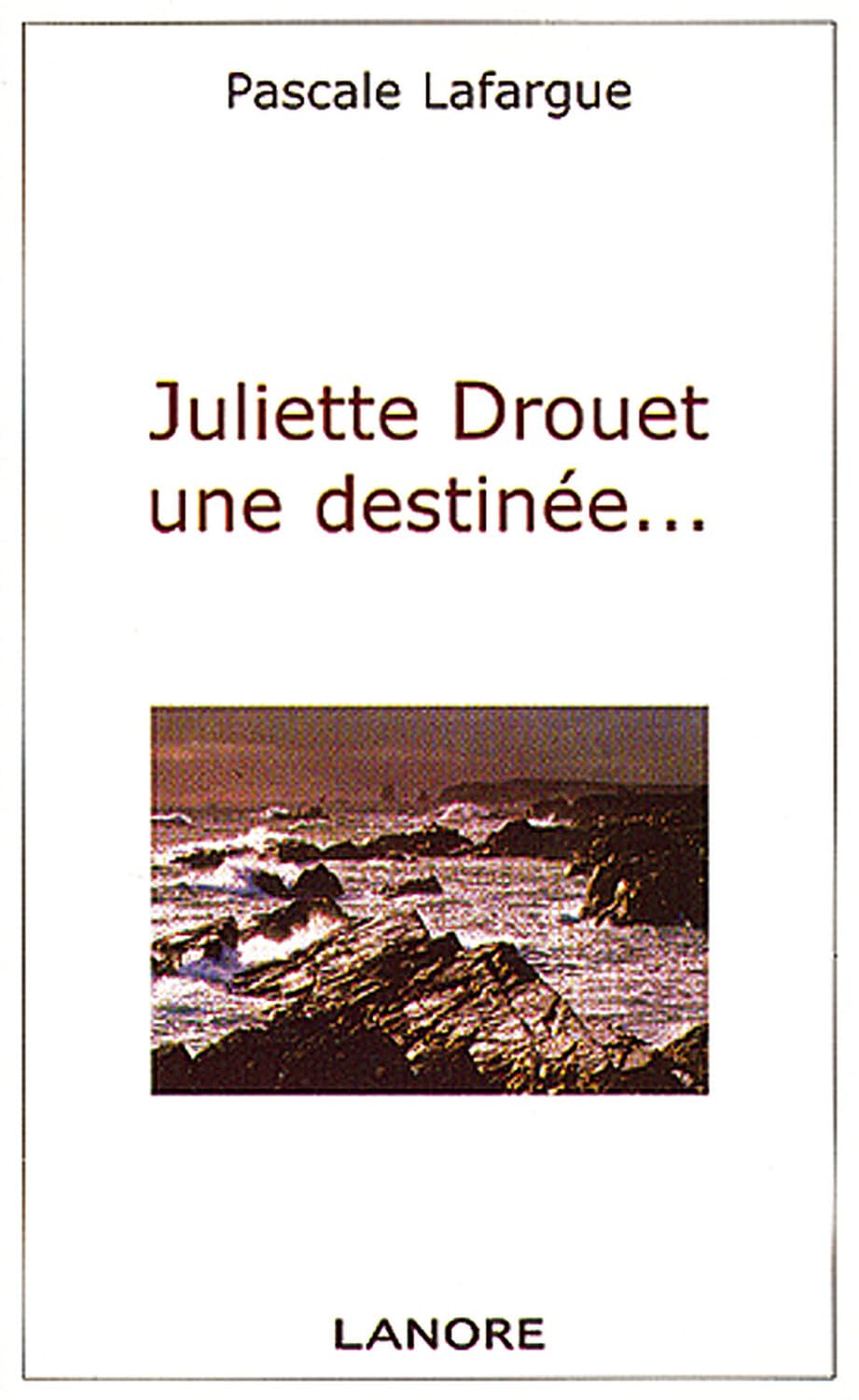 Juliette Drouet une destinée... Religion & Esotericism