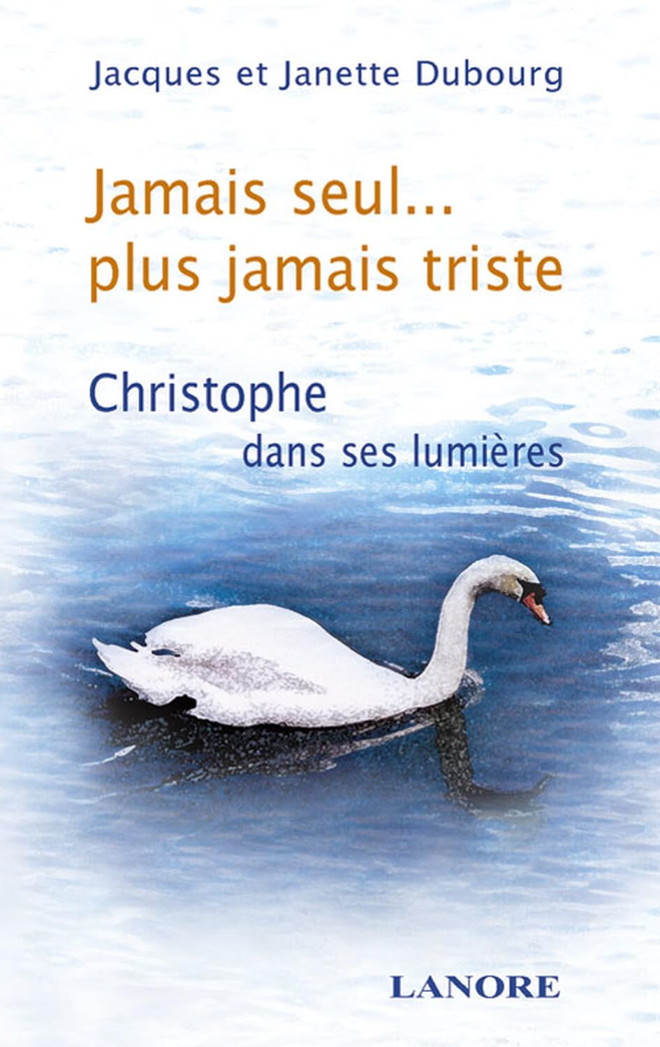 Jamais seul... plus jamais triste - Christophe dans ses lumières book