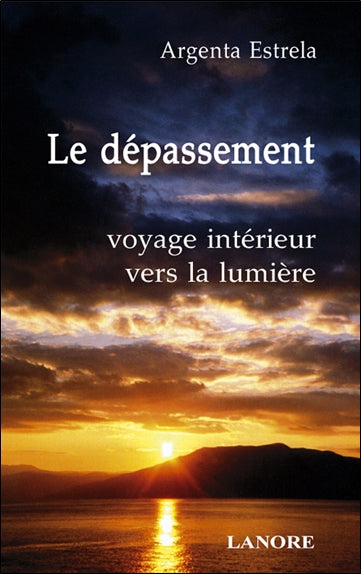 Le dépassement : voyage intérieur vers la lumière Religion & Esotericism