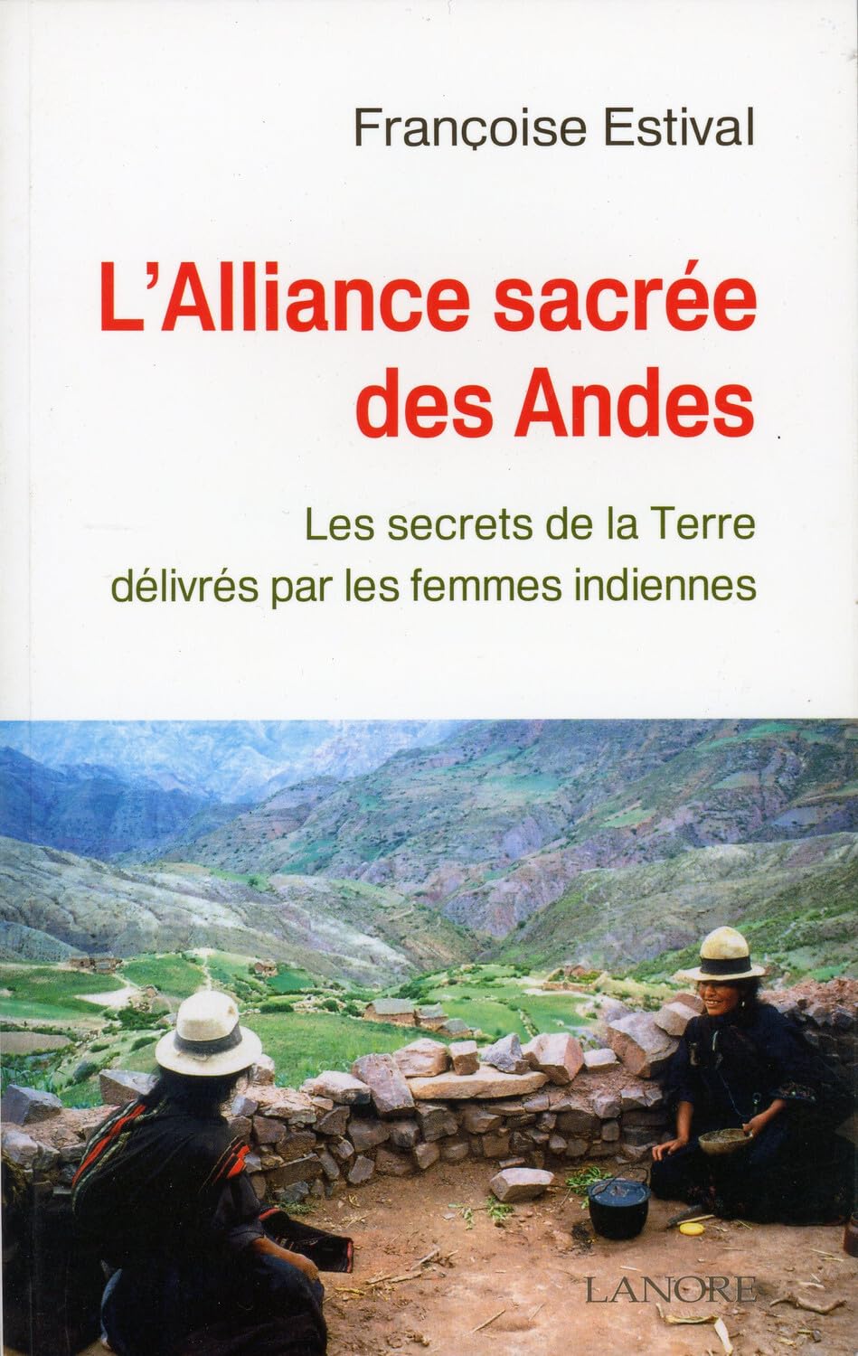 L'alliance sacrée des Andes - Les secrets de la Terre délivrés par les femmes indiennes book