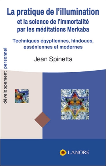 La pratique de l'illumination et la science de l'immortalité par les méditations merkaba : techniques égyptiennes, hindoues, esséniennes et modernes Religion & Esotericism