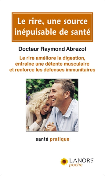 Le rire, une source inépuisable de santé : le rire améliore la digestion, entraîne une détente musculaire et renforce les défenses immunitaires Psychology