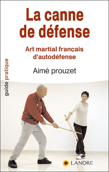 La canne de défense : art martial français d'autodéfense en 12 leçons selon la méthode de Pierre Vigny book