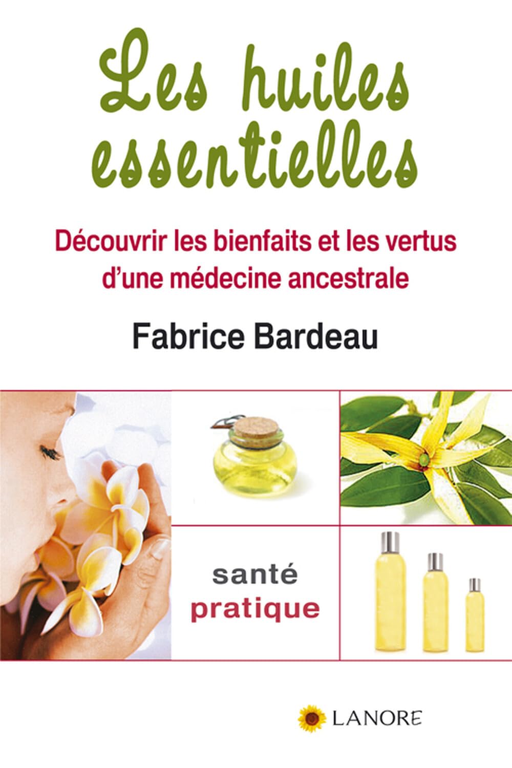 Les huiles essentielles - Découvrir les bienfaits et les vertus d'une médecine ancestrale book