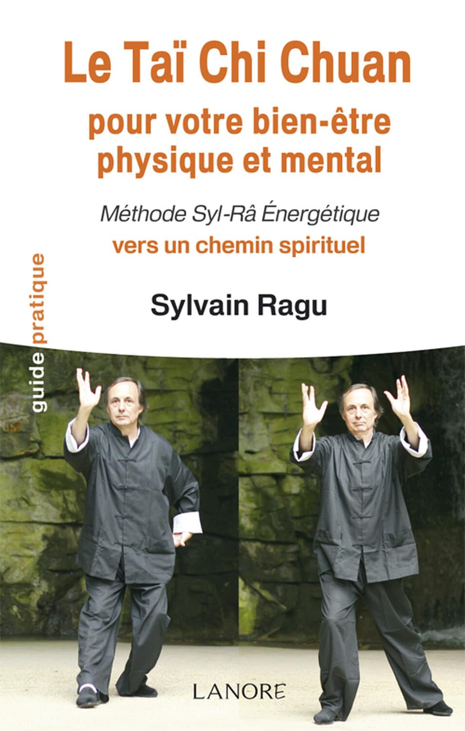 Le Taï Chi Chuan pour votre bien-être physique et mental - Méthode Syl-Râ Energétique vers un chemin spirituel book