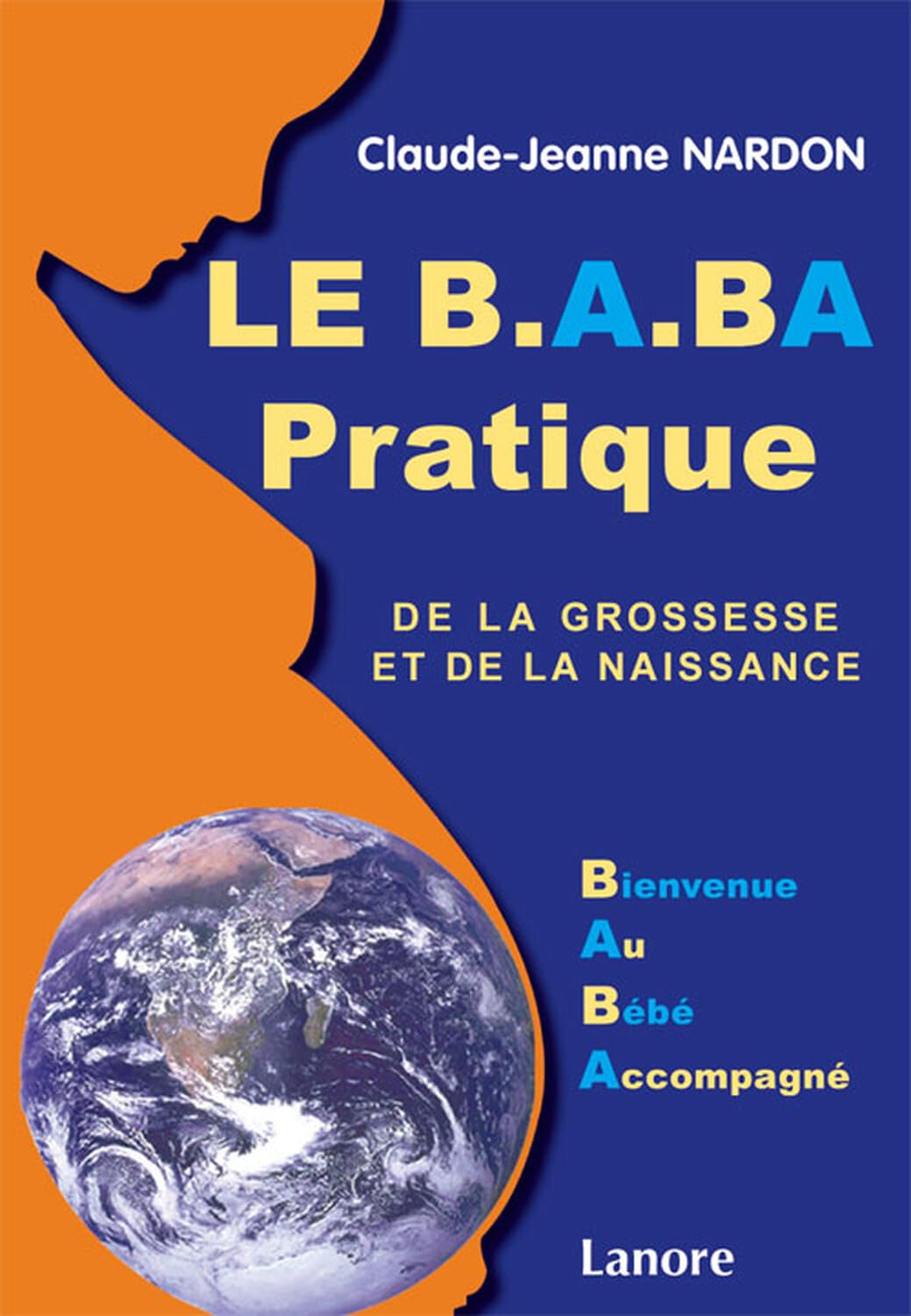 Le B.A.BA pratique de la grossesse et de la naissance - Bienvenue au Bébé Accompagné book