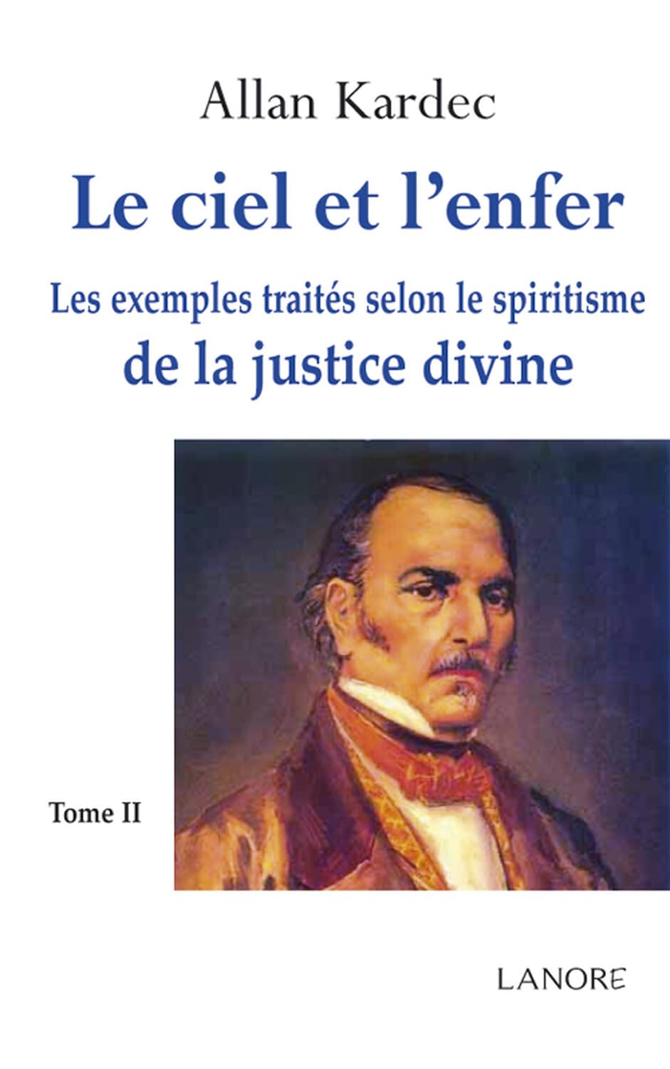 Le ciel et l'enfer Tome 2 - Les exemples traités selon le spiritisme de la justice divine book