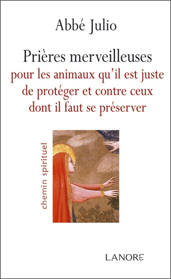 Prières merveilleuses pour les animaux qu'il est juste de protéger et contre ceux dont il faut se préserver Religion & Esotericism
