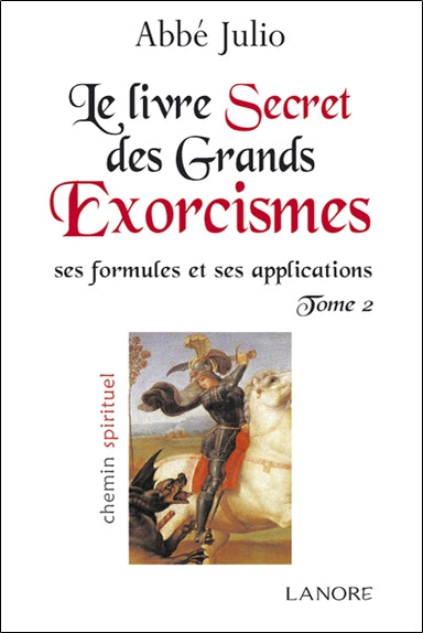 Le livre secret des grands exorcismes : ses formules et ses applications. Vol. 2 book