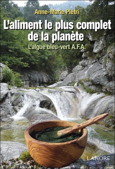 L'aliment le plus complet de la planète : l'algue bleu-vert A.F.A. book