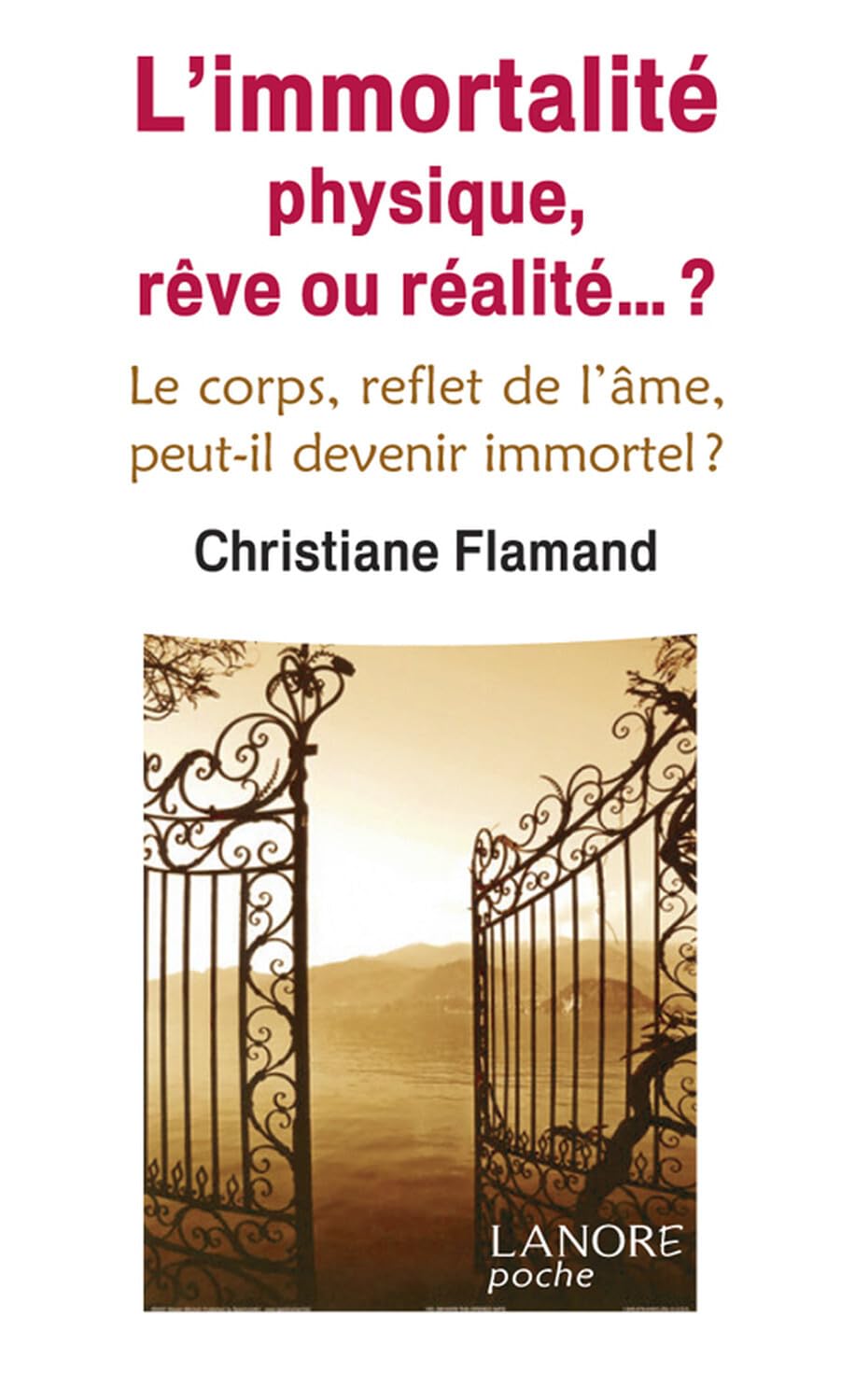 L'immortalité physique, rêve ou réalité... ? Le corps, reflet de l'âme, peut-il devenir immortel ? book