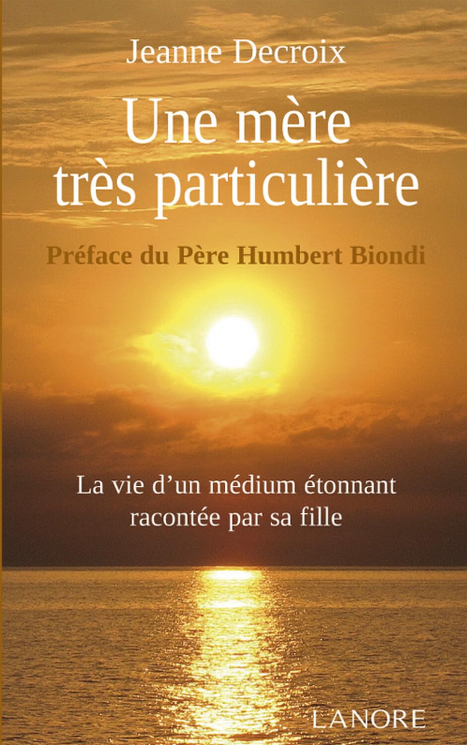 Une mère très particulière - La vie d'un médium étonnant racontée par sa fille book