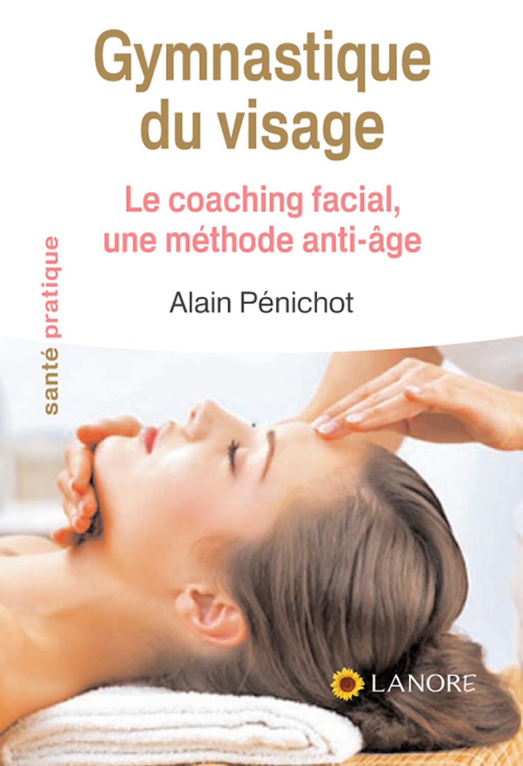 Gymnastique du visage - Le coaching facial, une méthode anti-âge Books