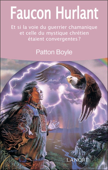 Faucon hurlant : et si la voie du guerrier chamanique et celle du mystique chrétien étaient convergentes ? Religion & Esotericism