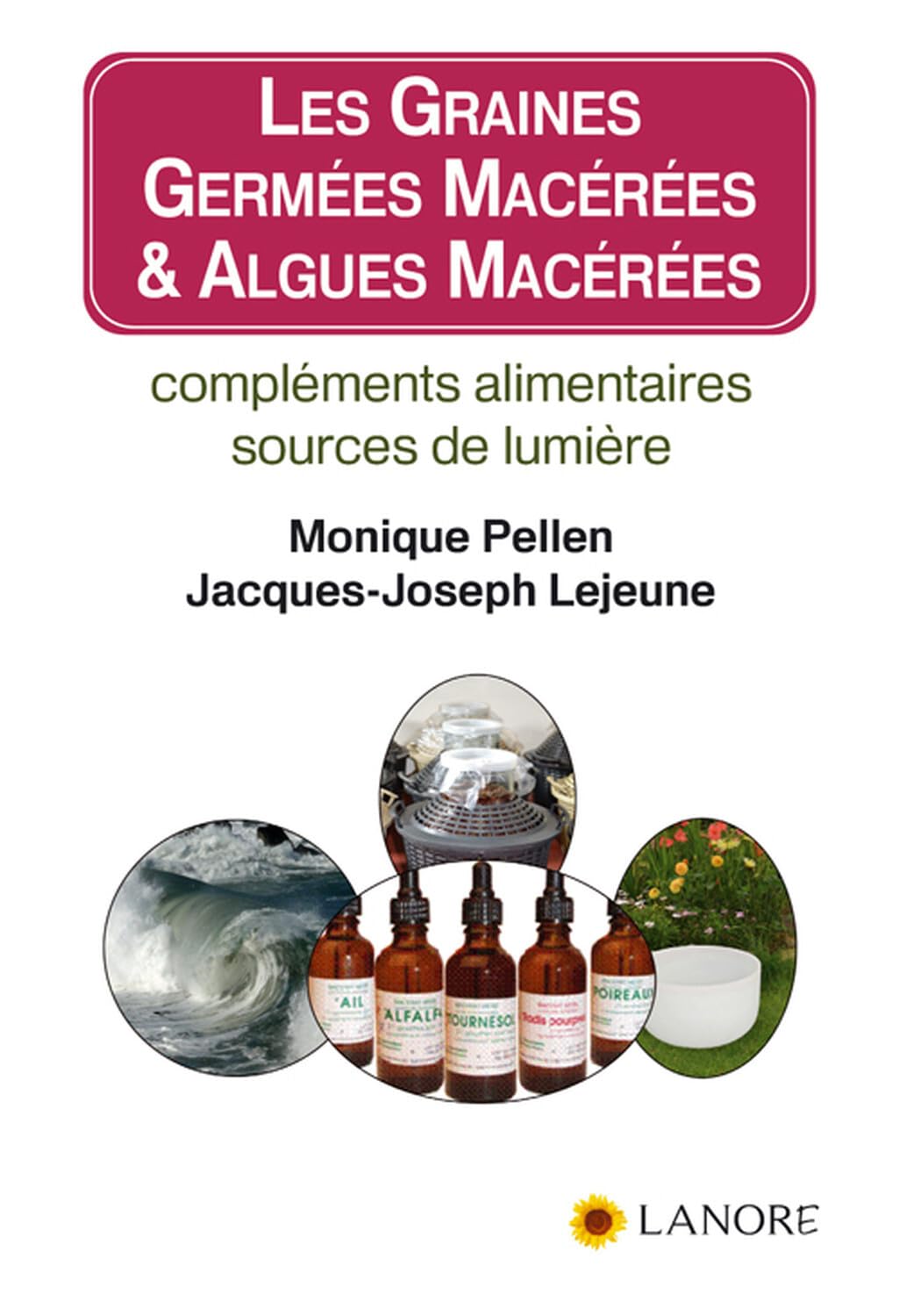 Les graines germées macérées & algues macérées - Compléments alimentaires sources de lumière book