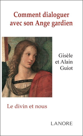 Comment dialoguer avec son ange gardien : le divin et nous Religion & Esotericism