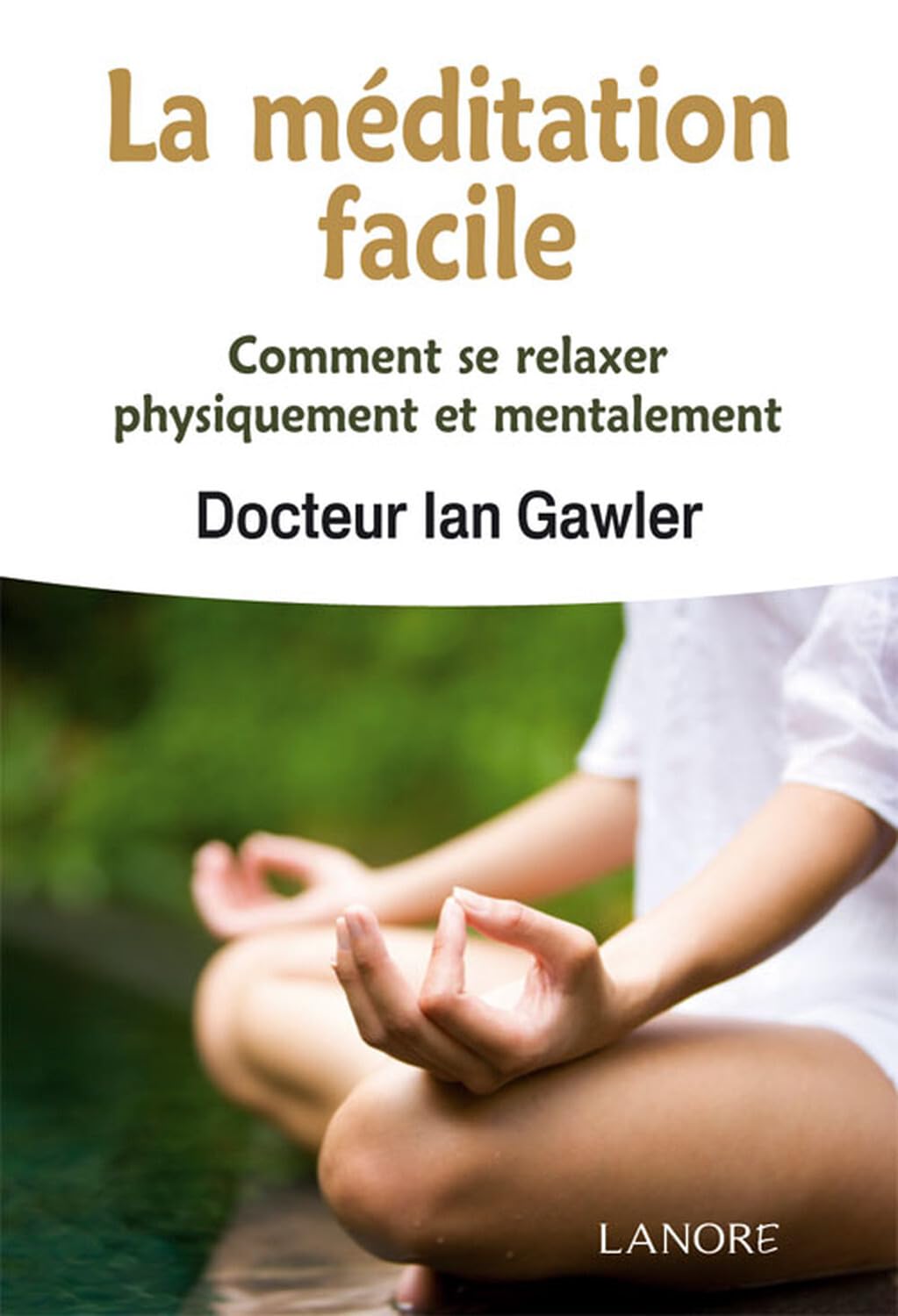 La méditation facile - Comment se relaxer physiquement et mentalement book