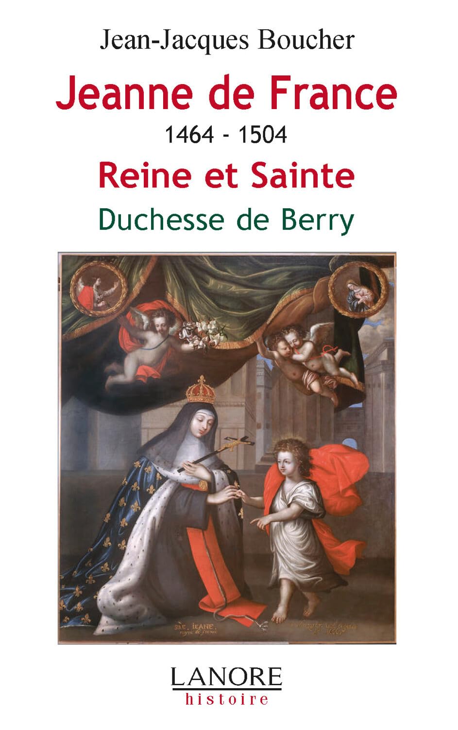 Jeanne de France 1464-1504 - Reine et Sainte - Duchesse de Berry book