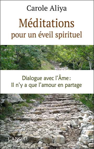 Méditations pour un éveil spirituel : dialogue avec l'âme : il n'y a que l'amour en partage book