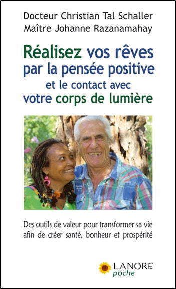 Réalisez vos rêves par la pensée positive et le contact avec votre corps de lumière : des outils de valeur pour transformer sa vie afin de créer santé, bonheur et prospérité book