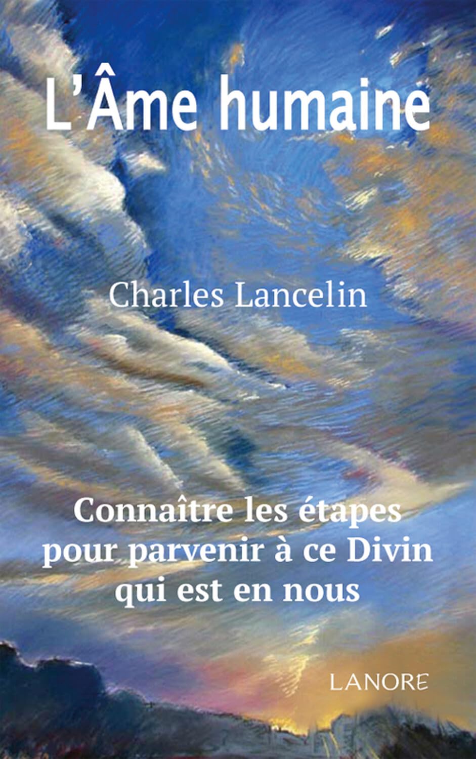 L'Ame humaine - Connaître les étapes pour parvenir à ce Divin qui est en nous book