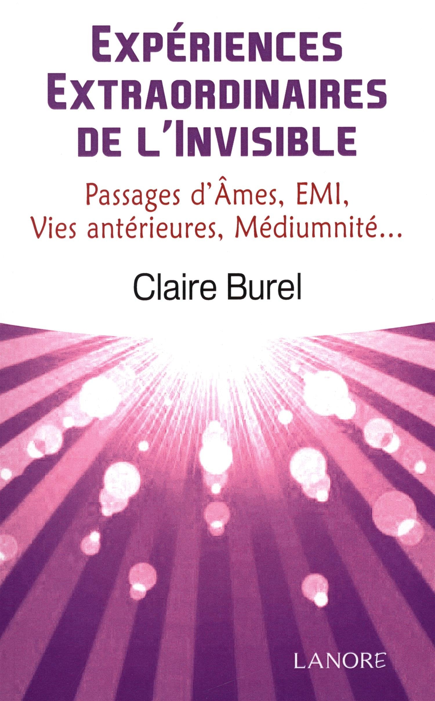 Expériences extraordinaires de l'invisible: Passages d'âmes, EMI, vies antérieures, médiumnité book