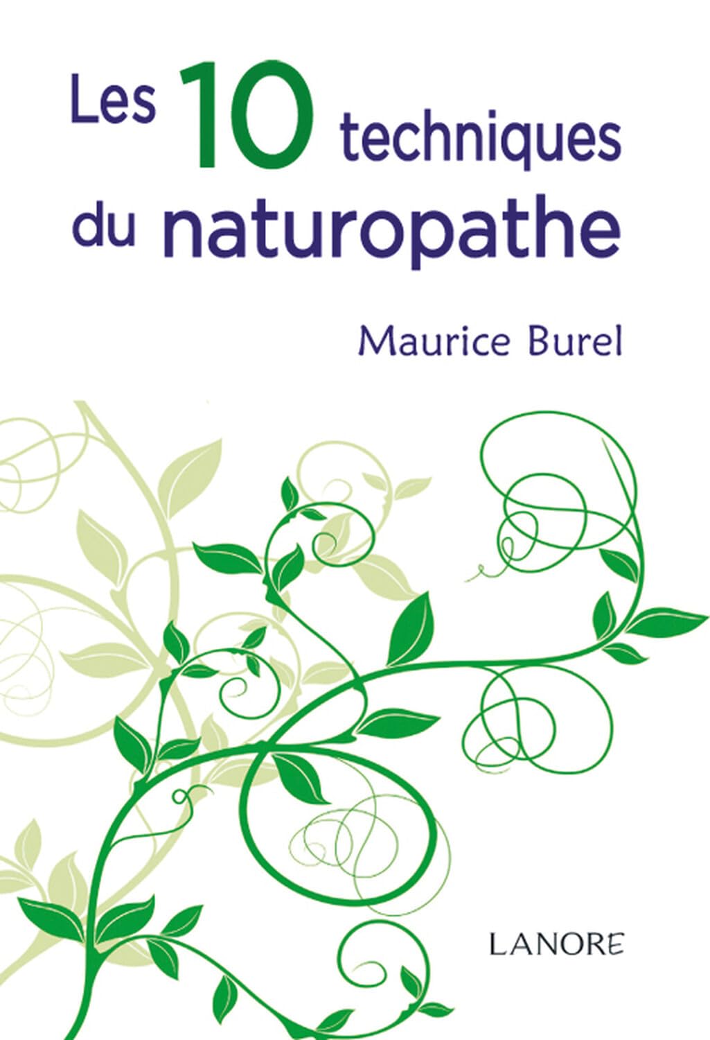 Les 10 techniques du naturopathe - Broché: Abrégé de naturopathie Books