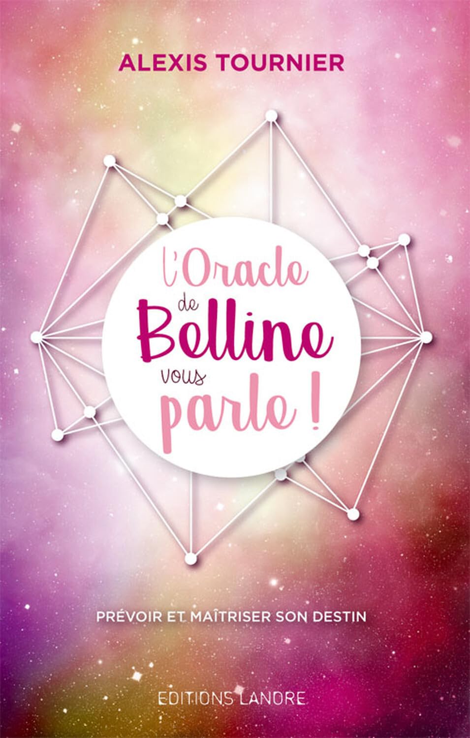 L'Oracle de Belline vous parle ! Prévoir et maîtriser son destin Religion & Esotericism