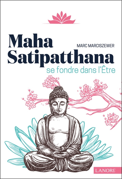 Maha Satipatthana : se fondre dans l'être Religion & Esotericism