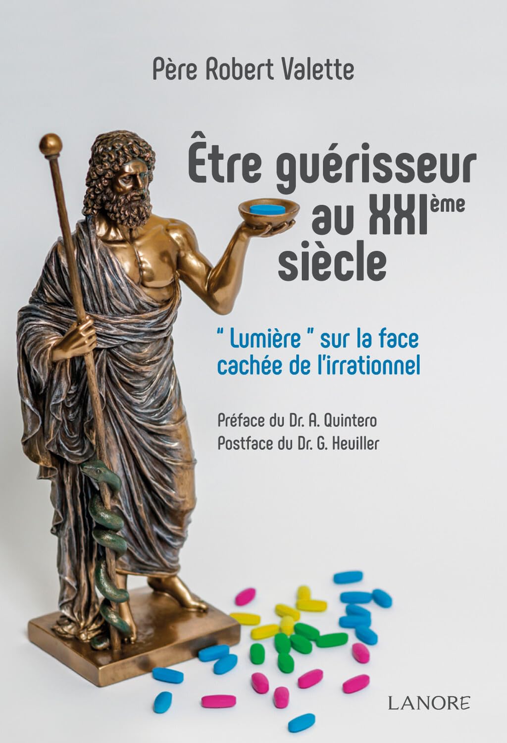 Être guérisseur au XXIème siècle - Lumière sur la face cachée de l'irrationnel book