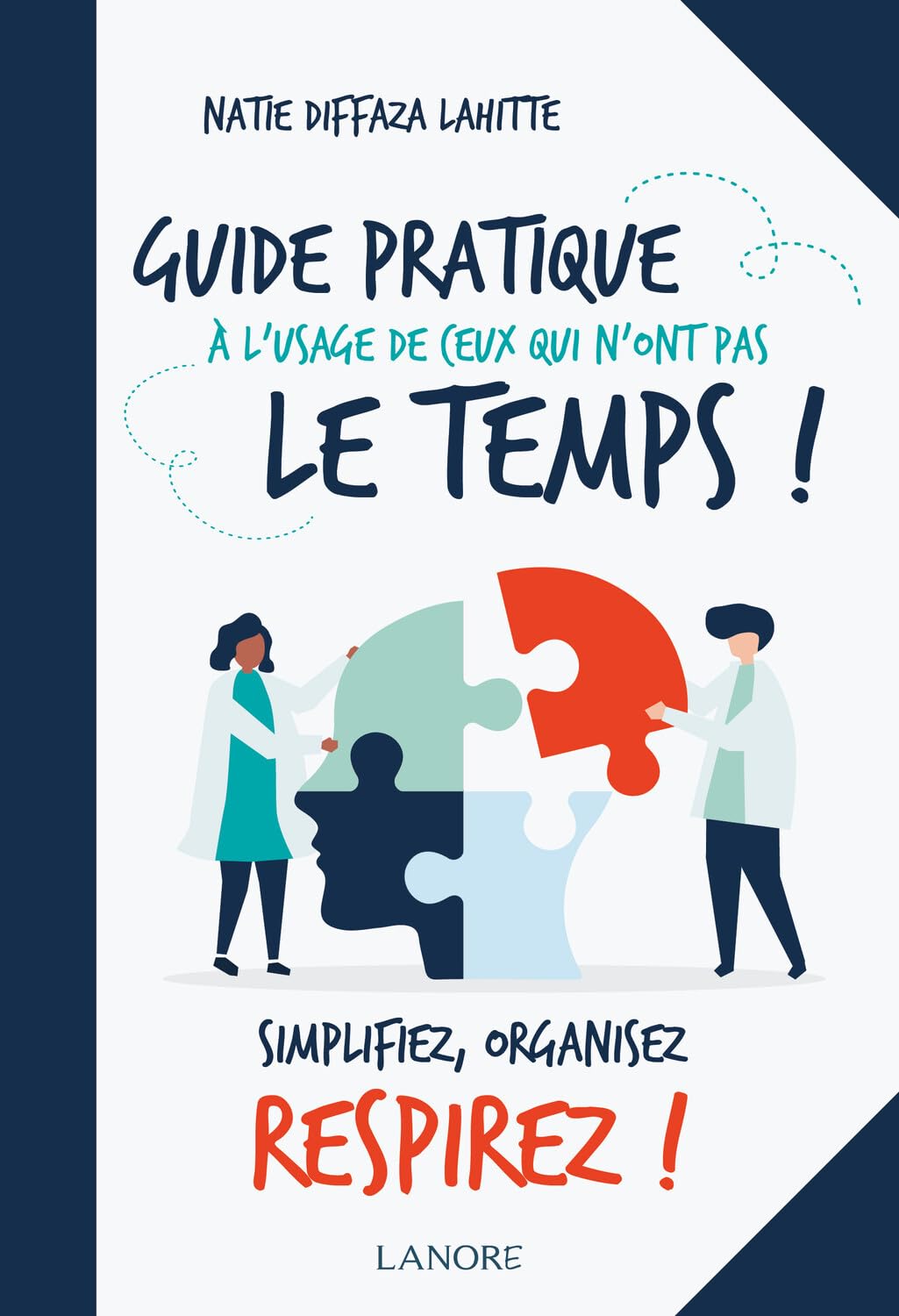 Guide pratique à l'usage de ceux qui n'ont pas le temps ! Simplifiez, organisez, respirez ! Books