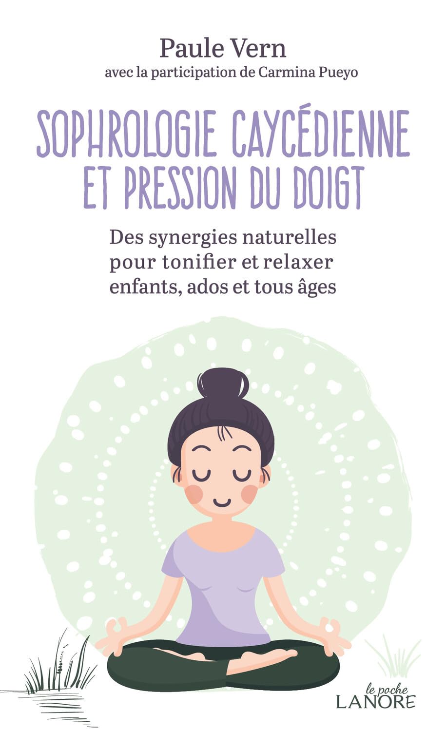 Sophrologie Caycédienne et pression du doigt - Des synergies naturelles pour tonifier et relaxer enfants, ados et tous âges Books