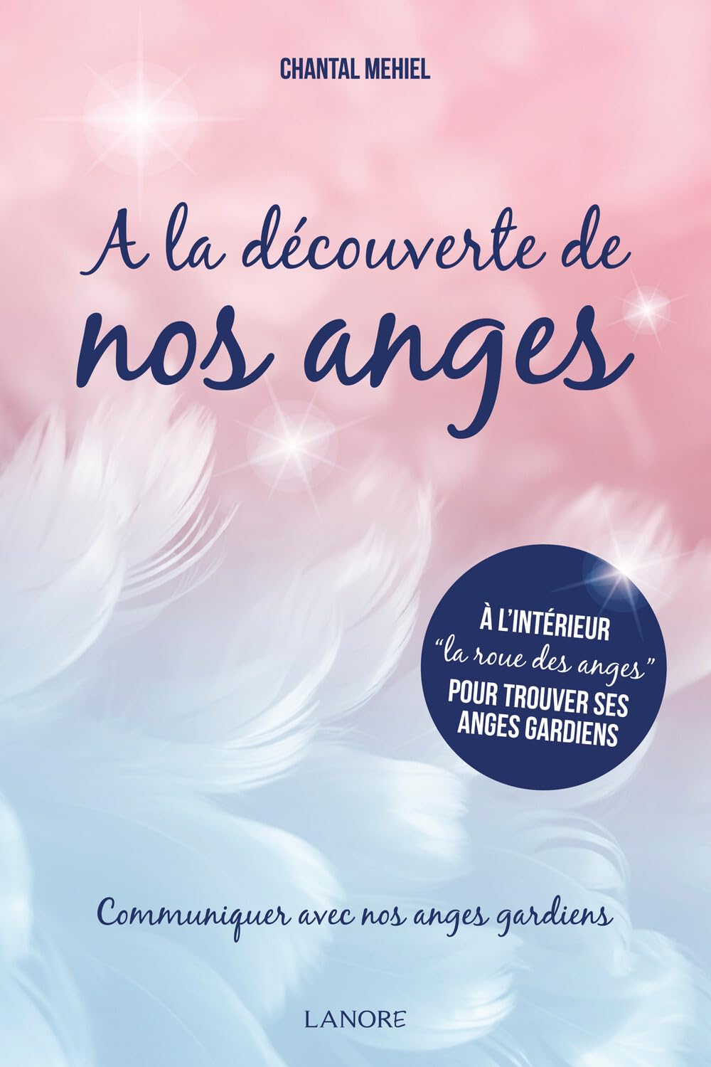 A la découverte de nos anges - Communiquer avec nos anges gardiens Religion & Esotericism