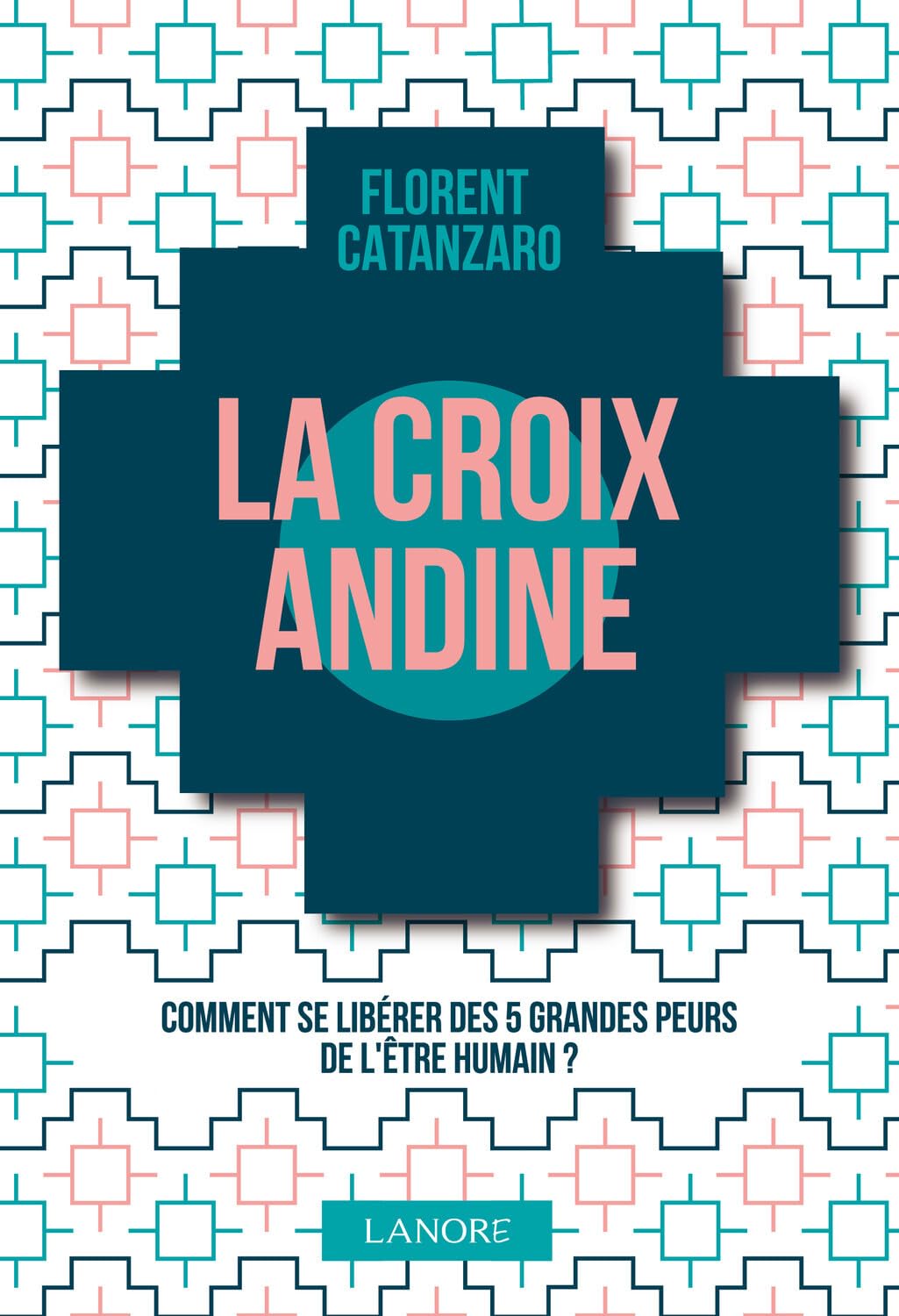 La croix andine - Comment se libérer des 5 grandes peurs de l'être humain ? book
