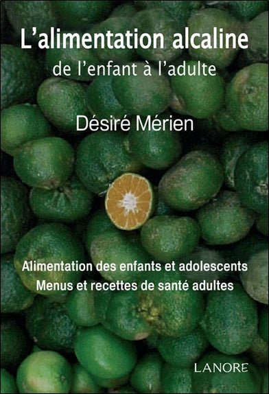 L'alimentation alcaline de l'enfant à l'adulte : alimentation des enfants et adolescents, menus et recettes de santé adultes Books
