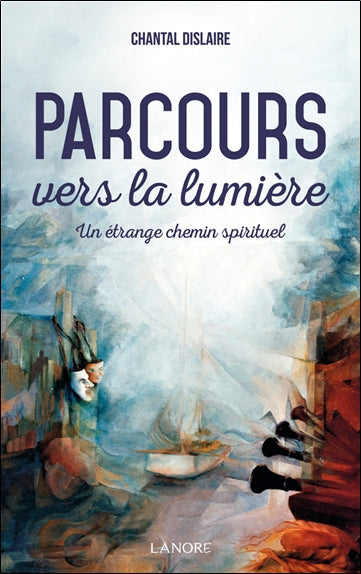 Parcours vers la lumière : un étrange chemin spirituel Religion & Esotericism