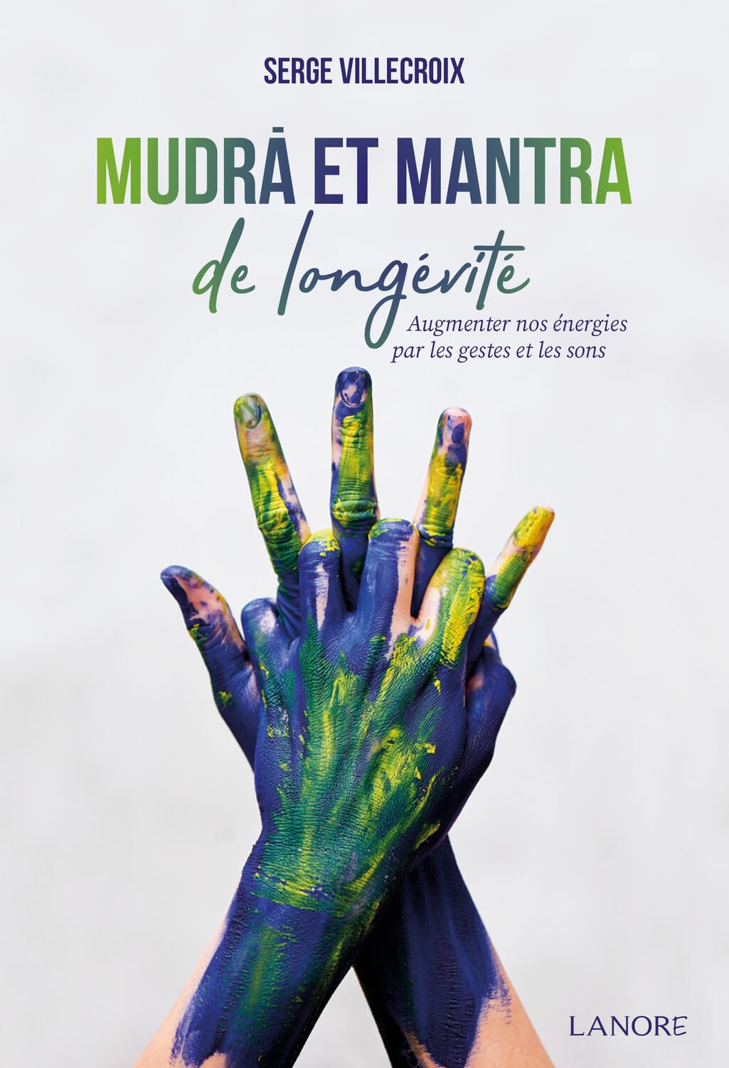 Mudra et mantra de longévité - Augmenter nos énergies par les gestes et les sons Health, Nutrition & Fitness