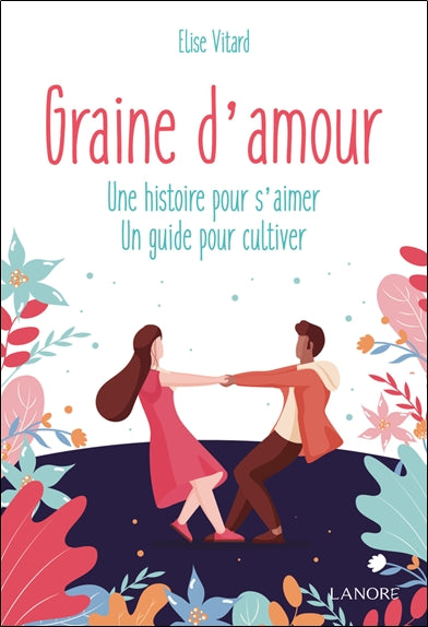 Graine d'amour : une histoire pour s'aimer, un guide pour cultiver Books