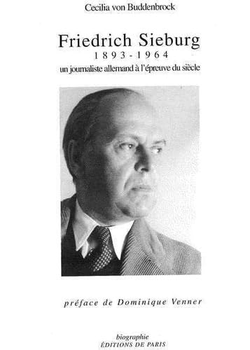 Friedrich Sieburg 1893-1964 : un journaliste allemand à l'épreuve du siècle Contemporary literature