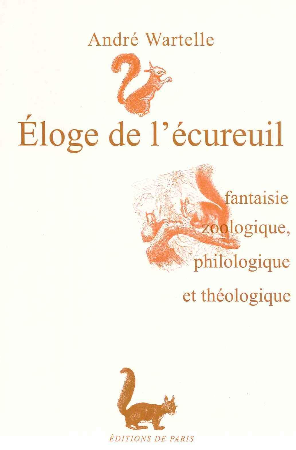 Éloge de l'écureuil: Fantaisie zoologique, philologique et théologique book