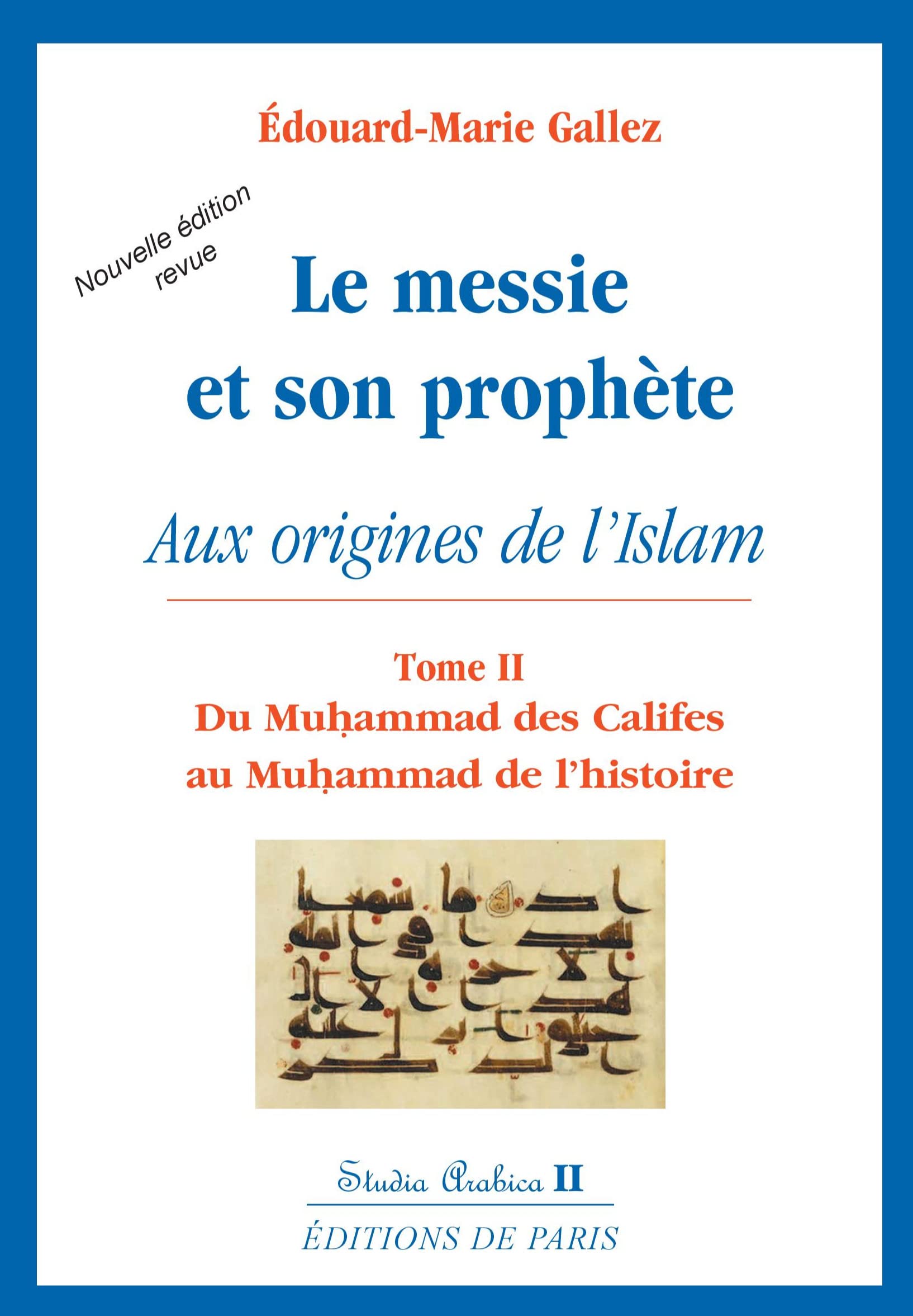 Le messie et son prophète : aux origines de l'islam T2 - Studia Arabica II: Du Muhammad des Califes au Muhammad de l'histoire Religion & Esotericism