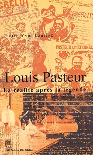 Louis Pasteur - La réalité après la légende Books