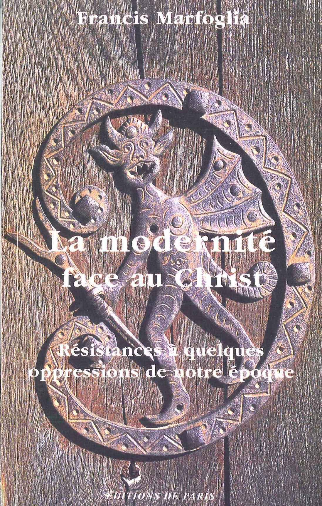 La modernité face au Christ: Résistances à quelques oppressions de notre époque book