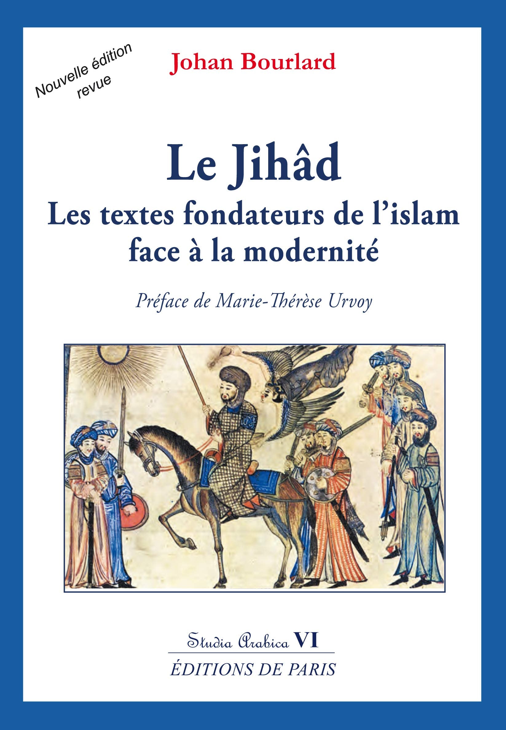 Le Jihâd - Les textes fondateurs de l'islam face à la modernité - Studia Arabica VI Religion & Esotericism