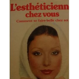 L'Esthéticienne chez vous : Comment se faire belle chez soi book